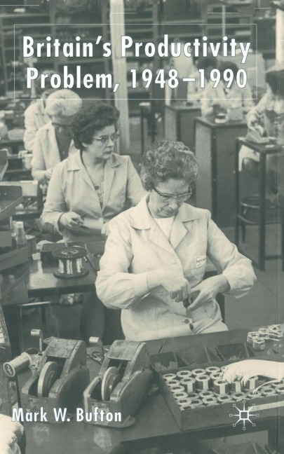 Britains Productivity Problem 1948-1990