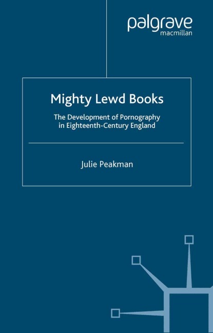 Mighty Lewd Books: The Development of Pornography in Eighteenth-Century England