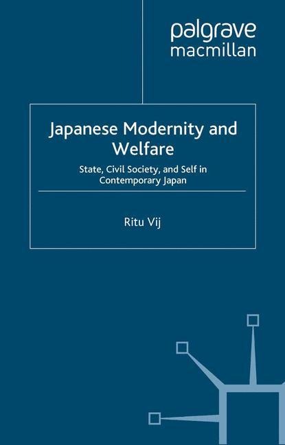 Japanese Modernity and Welfare: State, Civil Society and Self in Contemporary Japan