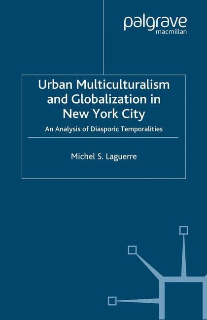 Urban Multiculturalism and Globalization in New York City: An Analysis of Diasporic Temporalities