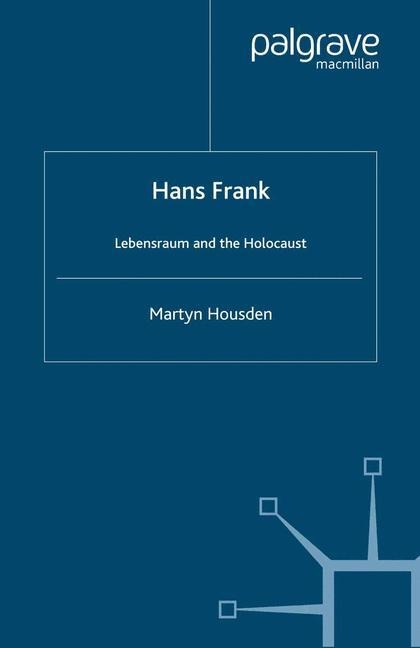 Hans Frank: Lebensraum and the Holocaust