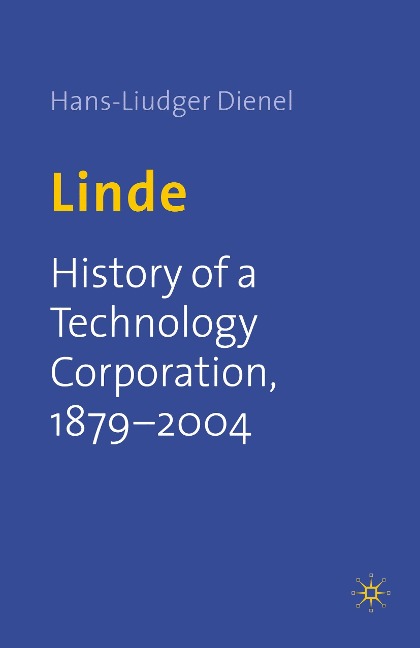 Linde: History of a Technology Corporation, 1879-2004