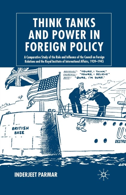 Think Tanks and Power in Foreign Policy: A Comparative Study of the Role and Influence of the Council on Foreign Relations and the Royal Institute of International Affairs, 1939-1945