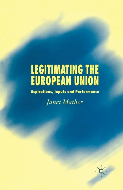 Legitimating the European Union: Aspirations, Inputs and Performance