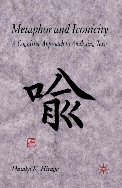 Metaphor and Iconicity: A Cognitive Approach to Analyzing Texts