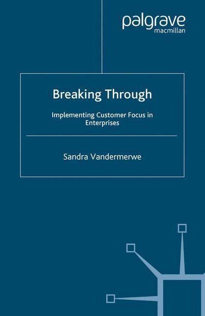 Breaking Through: Implementing Customer Focus in Enterprises
