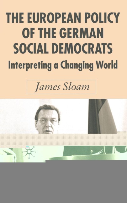 The European Policy of the German Social Democrats: Interpreting a Changing World