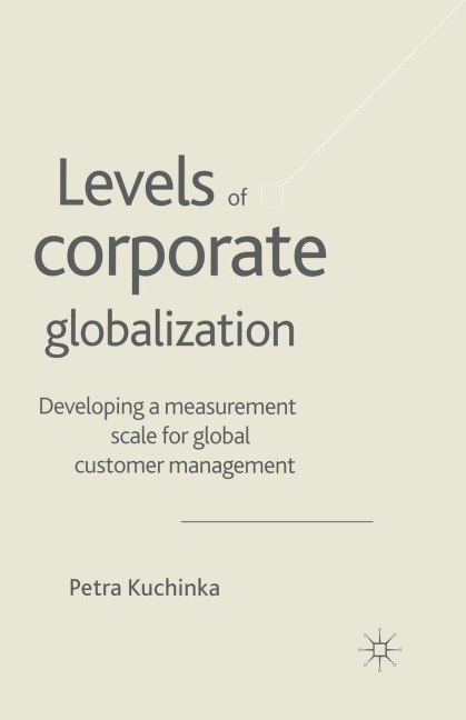 Levels of Corporate Globalization: Development of a Measurement Scale in the Context of Global Customer Management