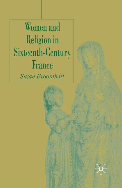 Women and Religion in Sixteenth-Century France