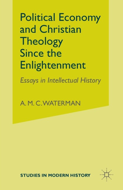 Political Economy and Christian Theology Since the Enlightenment: Essays in Intellectual History