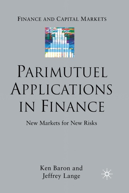 Parimutuel Applications in Finance: New Markets for New Risks