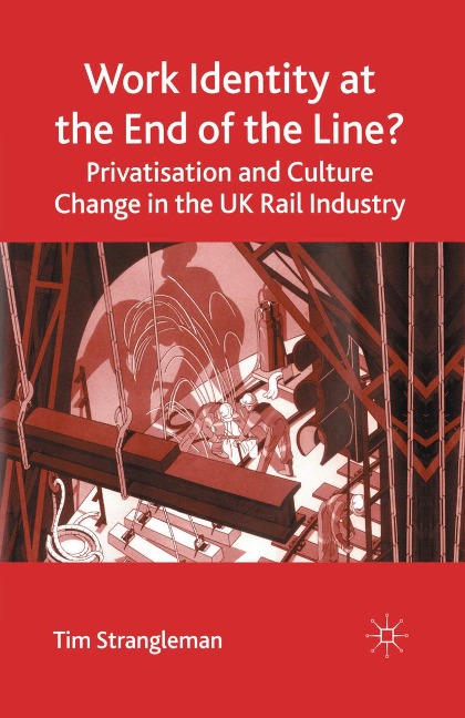 Work Identity at the End of the Line?: Privatisation and Culture Change in the UK Rail Industry