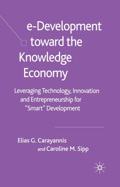 E-Development Toward the Knowledge Economy: Leveraging Technology, Innovation and Entrepreneurship for Smart Development