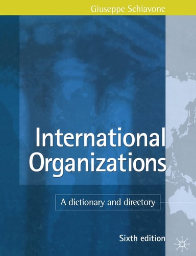 International Organizations A Dictionary and Directory