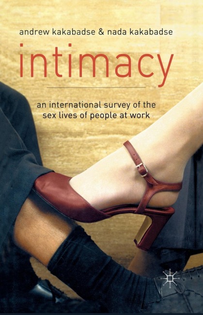 Intimacy An International Survey of the Sex Lives of People at Work