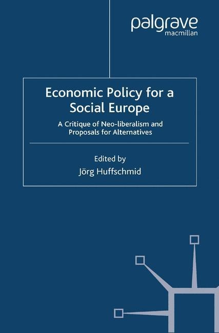 Economic Policy for a Social Europe: A Critique of Neo-liberalism and Proposals for Alternatives