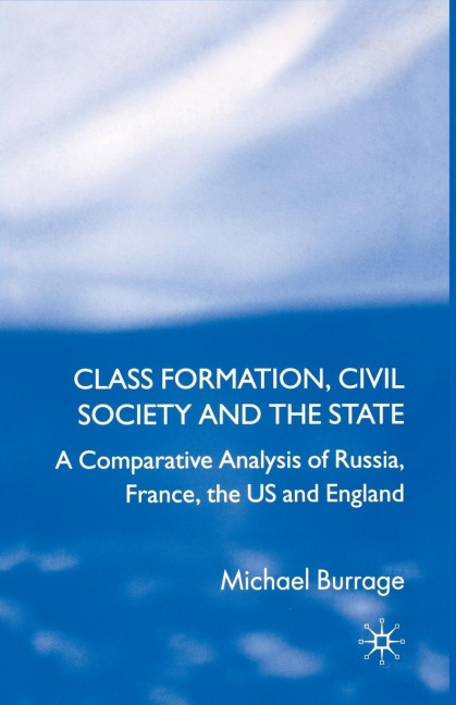 Class Formation, Civil Society and the State: A Comparative Analysis of Russia, France, UK and the Us