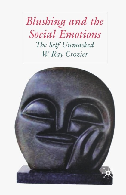 Blushing and the Social Emotions: The Self Unmasked