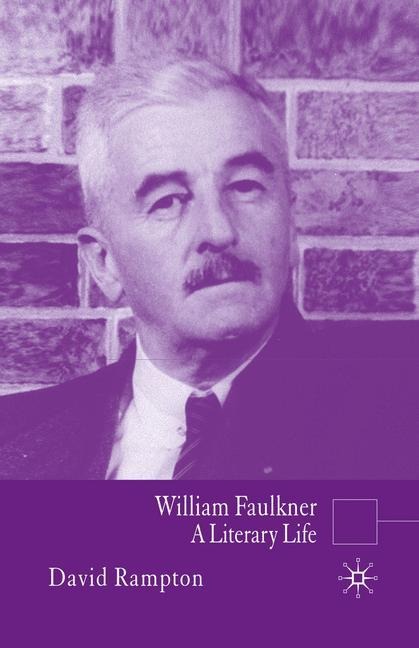 William Faulkner: A Literary Life