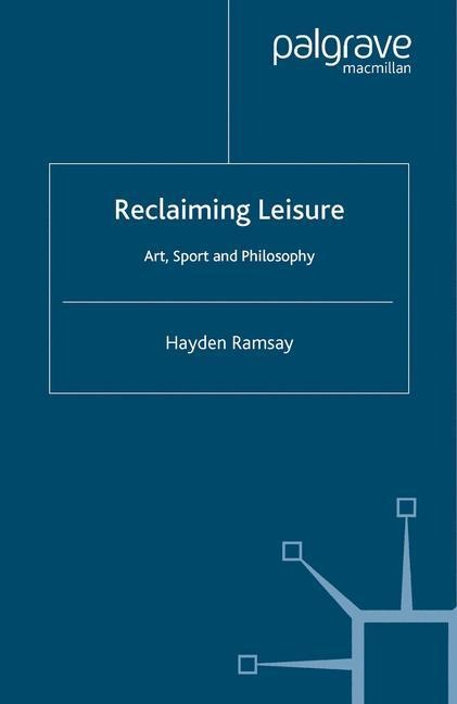 Reclaiming Leisure: Art, Sport and Philosophy
