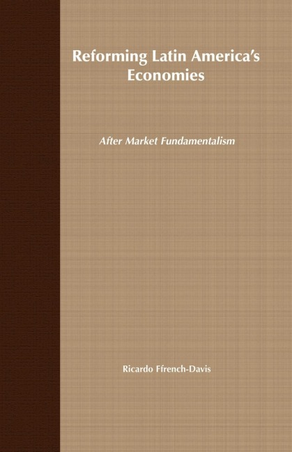 Reforming Latin Americas Economies: After Market Fundamentalism