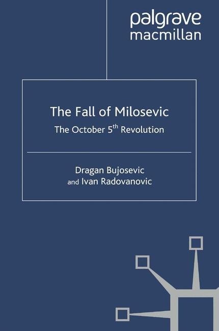 The Fall of Milosevic: The October 5th Revolution