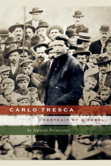 Carlo Tresca: Portrait of a Rebel