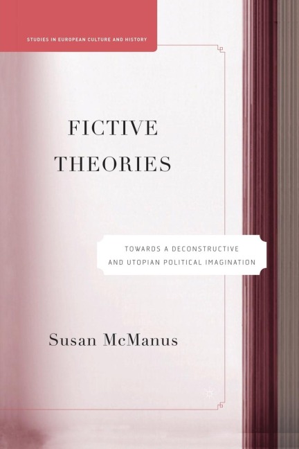Fictive Theories: Towards a Deconstructive and Utopian Political Imagination
