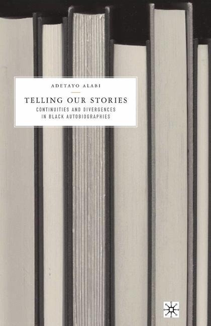 Telling Our Stories: Continuities and Divergences in Black Autobiographies