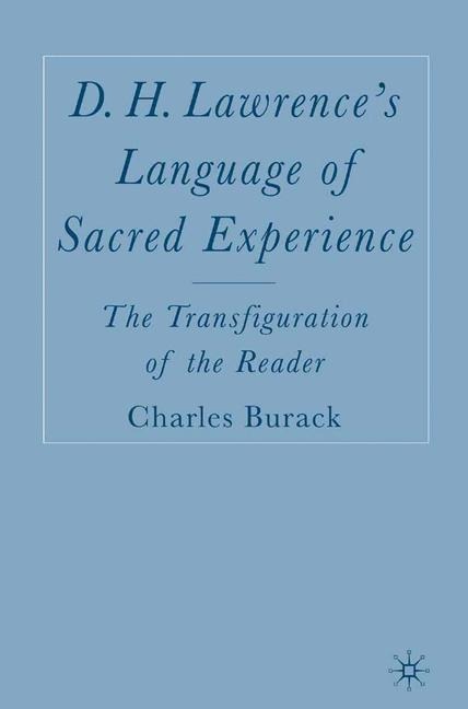 D. H. Lawrences Language of Sacred Experience: The Transfiguration of the Reader