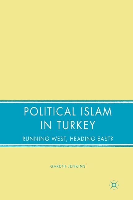 Political Islam in Turkey: Running West, Heading East?