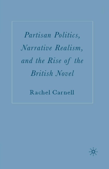 Partisan Politics, Narrative Realism, and the Rise of the British Novel