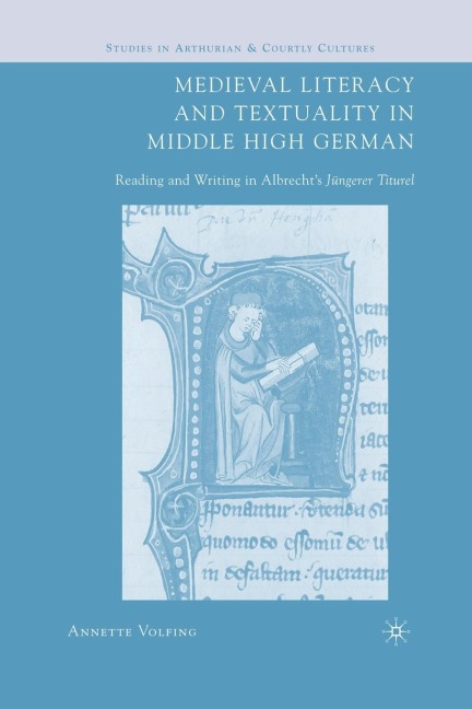 Medieval Literacy and Textuality in Middle High German: Reading and Writing in Albrechts Jungerer Titurel