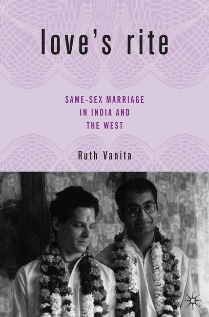 Love’s Rite Same-Sex Marriage in India and the West