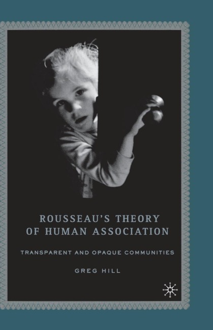 Rousseaus Theory of Human Association: Transparent and Opaque Communities