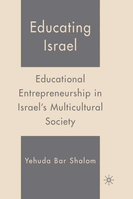 Educating Israel: Educational Entrepreneurship in Israels Multicultural Society