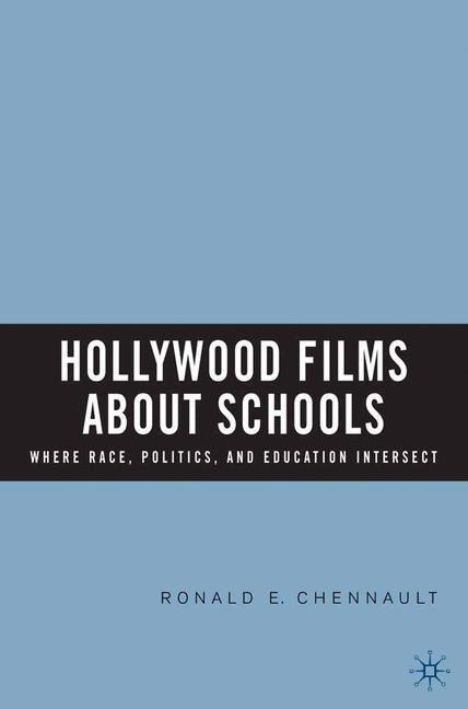 Hollywood Films about Schools: Where Race, Politics, and Education Intersect