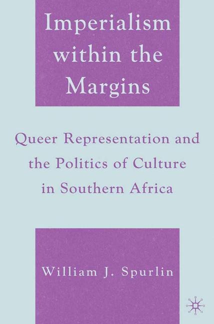 Imperialism within the Margins: Queer Representation and the Politics of Culture in Southern Africa