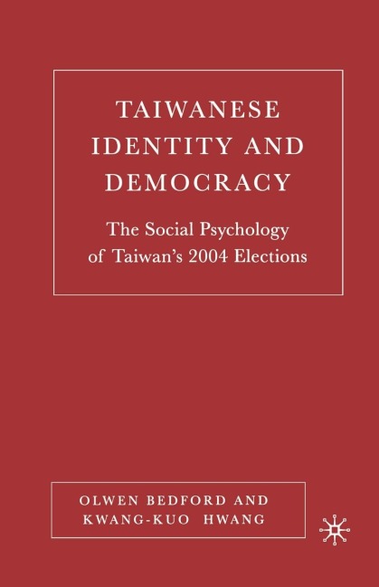 Taiwanese Identity and Democracy: The Social Psychology of Taiwans 2004 Elections