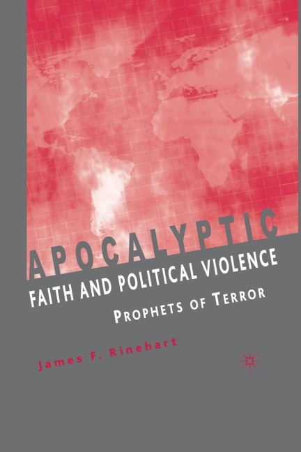 Apocalyptic Faith and Political Violence: Prophets of Terror