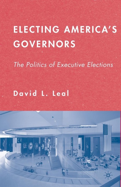 Electing Americas Governors: The Politics of Executive Elections
