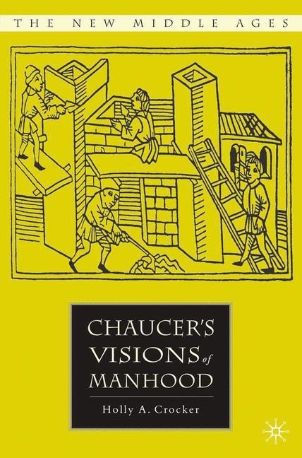Chaucers Visions of Manhood