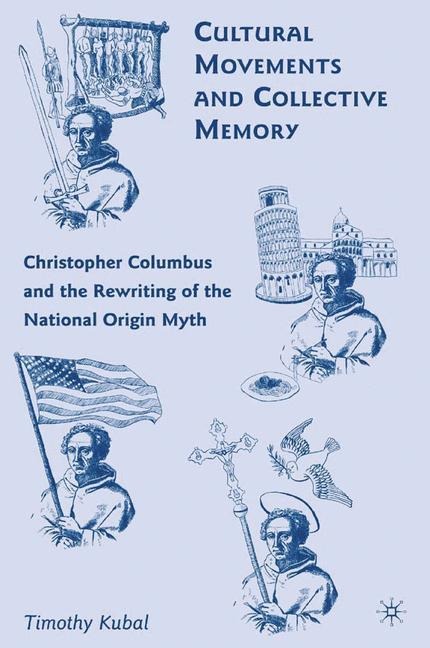 Cultural Movements and Collective Memory: Christopher Columbus and the Rewriting of the National Origin Myth