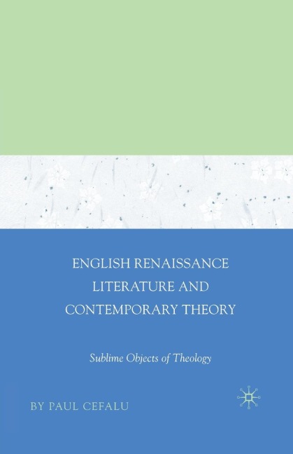 English Renaissance Literature and Contemporary Theory: Sublime Objects of Theology