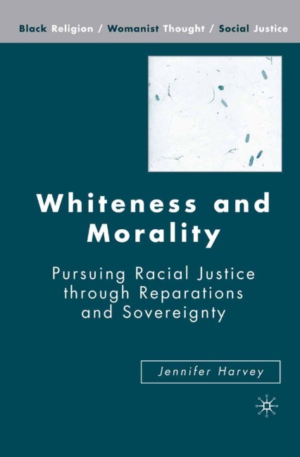Whiteness and Morality: Pursuing Racial Justice Through Reparations and Sovereignty