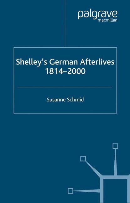 Shelleys German Afterlives: 1814-2000