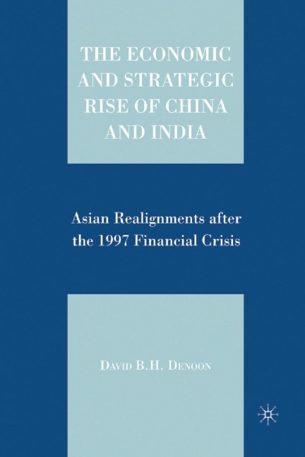 The Economic and Strategic Rise of China and India: Asian Realignments After the 1997 Financial Crisis