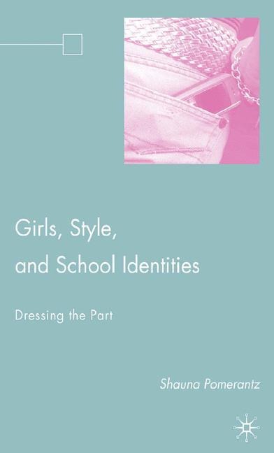 Girls, Style, and School Identities: Dressing the Part