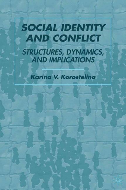 Social Identity and Conflict: Structures, Dynamics, and Implications