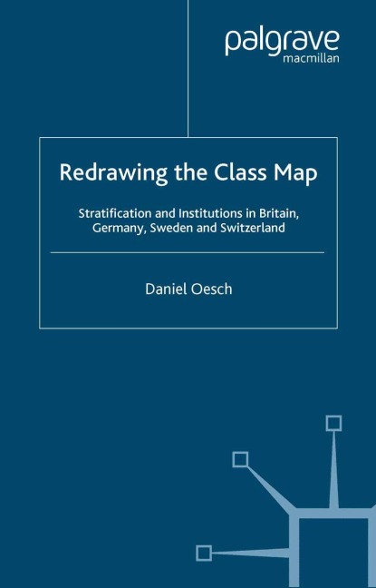Redrawing the Class Map: Stratification and Institutions in Britain, Germany, Sweden and Switzerland